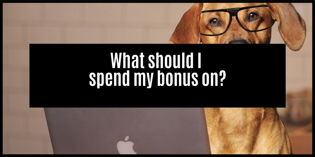 You are currently viewing What should I be using my bonus for this year?
