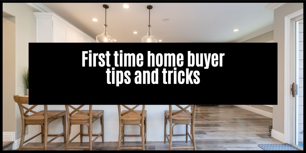 You are currently viewing First time home buyer: tips and tricks