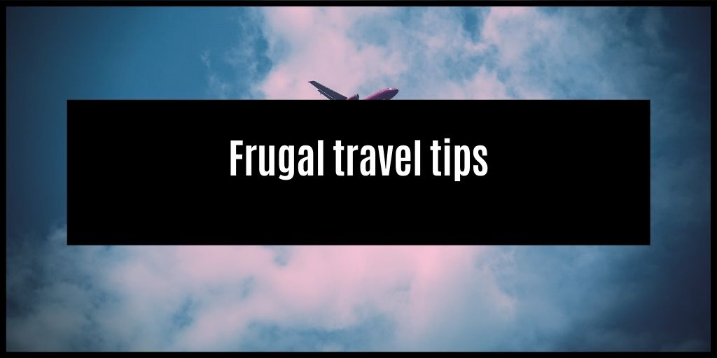 You are currently viewing How to travel like a Frugal