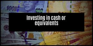 Read more about the article Things you need to know when investing in cash or equivalents