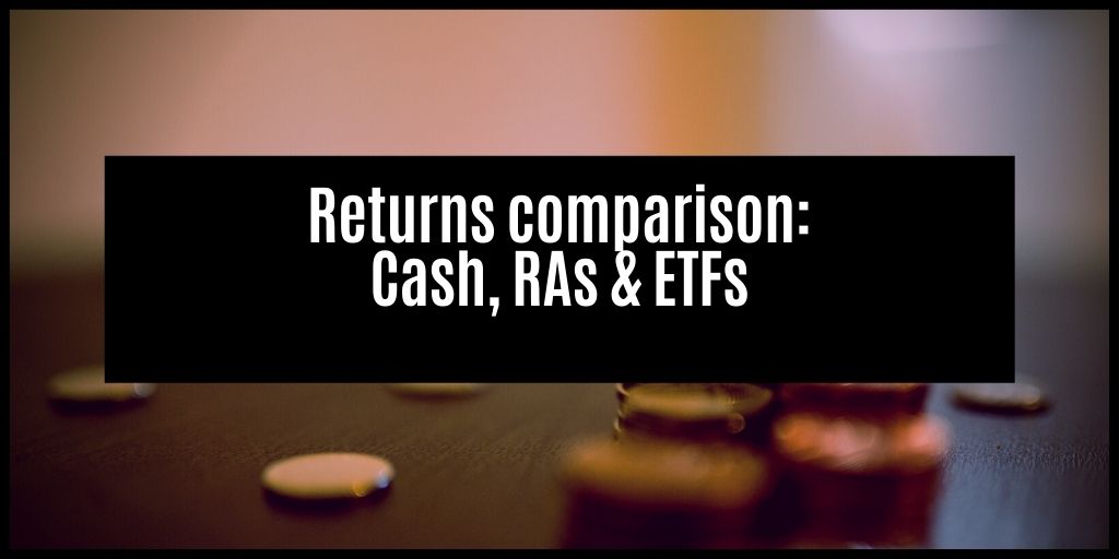 You are currently viewing Comparing the investment returns of cash, retirement annuities and ETFs