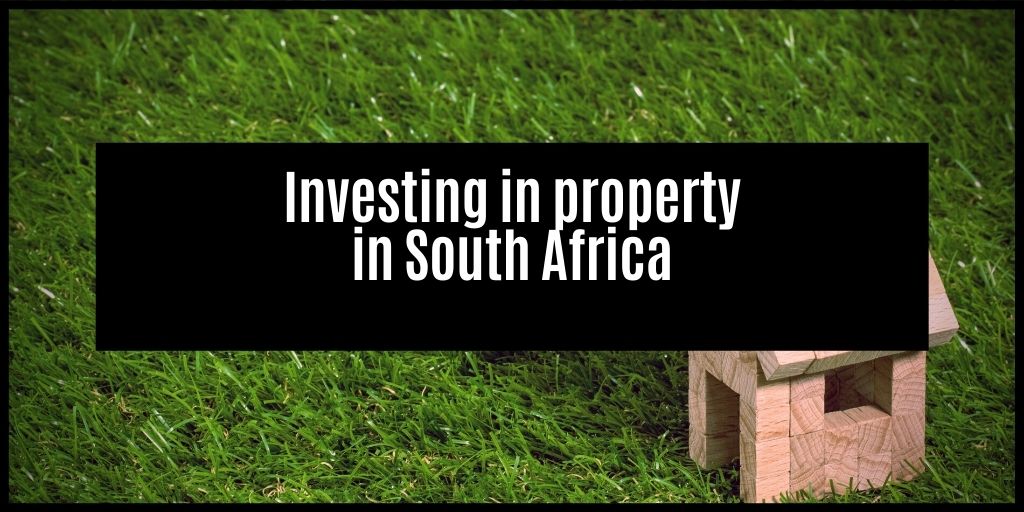 You are currently viewing A Basic Guide to Investing in Property in South Africa