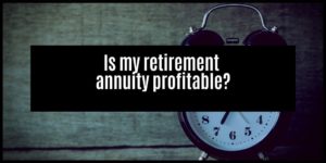 Read more about the article Is my retirement annuity making me money?