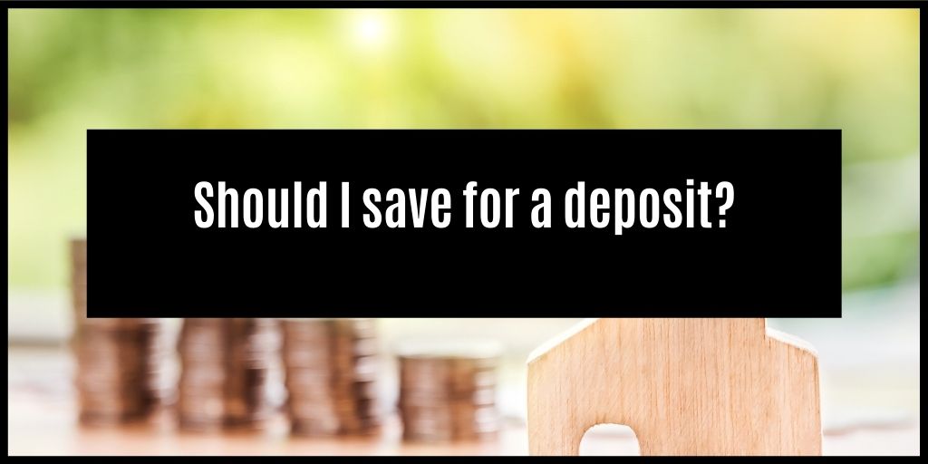 You are currently viewing Why should I save for a deposit for your property?