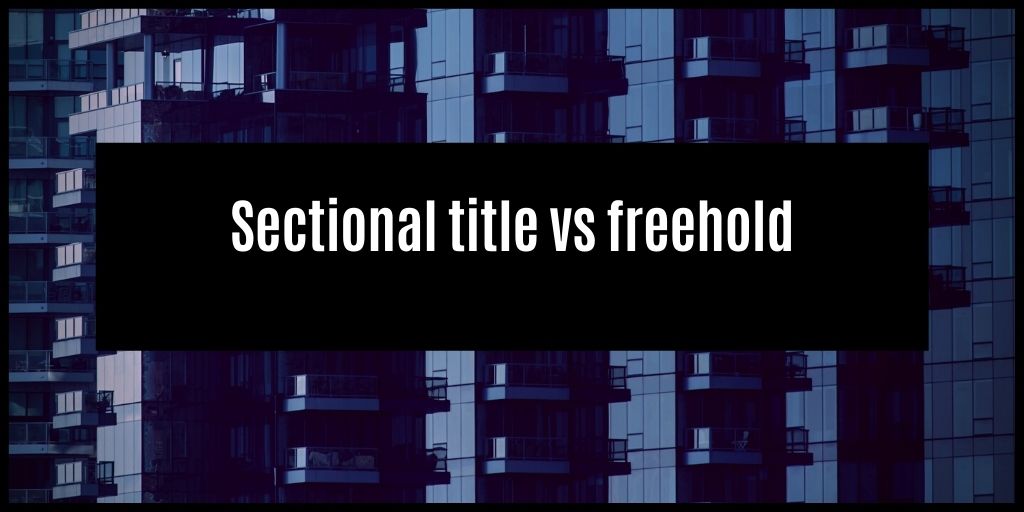 You are currently viewing What Is The Difference Between Sectional Title And Free Hold Ownership?