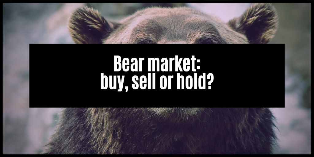 You are currently viewing Bear market – should I buy, sell or hold?