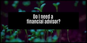 Read more about the article Do I need a financial adviser?