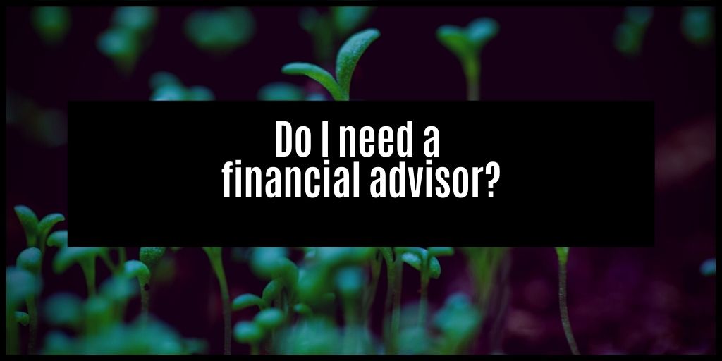 You are currently viewing Do I need a financial adviser?