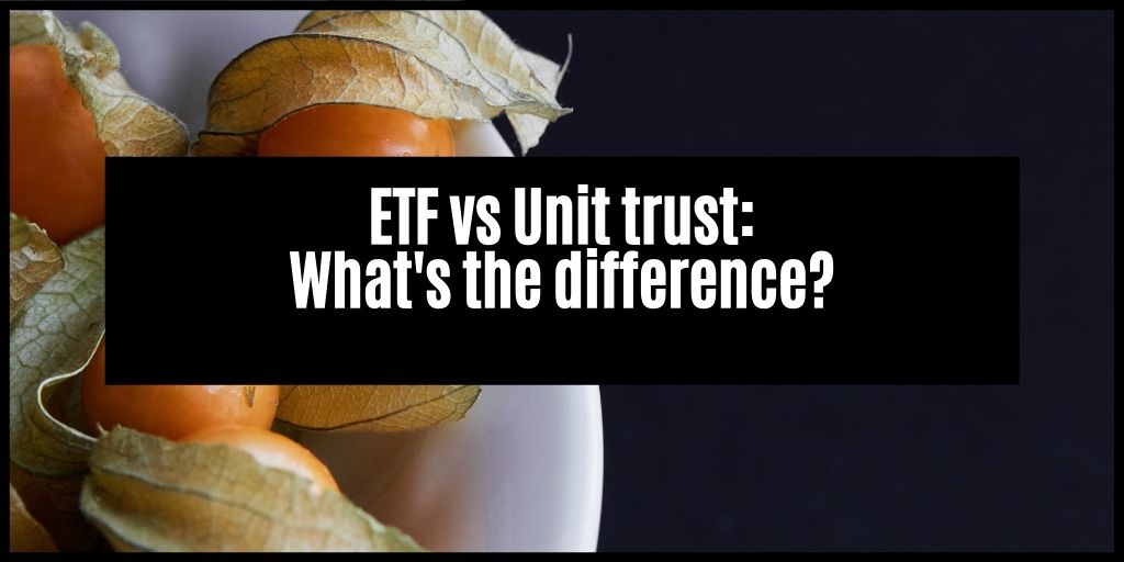 You are currently viewing Is An ETF Better Than A Unit Trust?