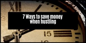 Read more about the article 7 Ways I save time and money in my hustles