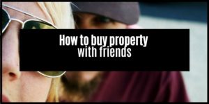 Read more about the article How to buy property with friends