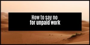 Read more about the article How To Say No To Unpaid Work