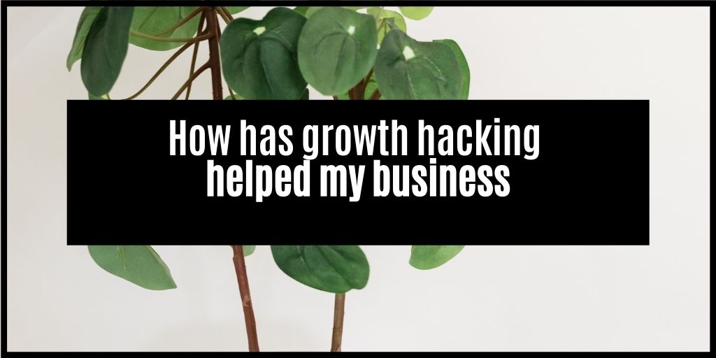 You are currently viewing Growth Hacking: What Is It And How Has It Helped My Business?