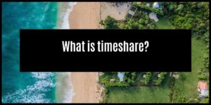 Read more about the article Is Buying Timeshare A Good Idea?
