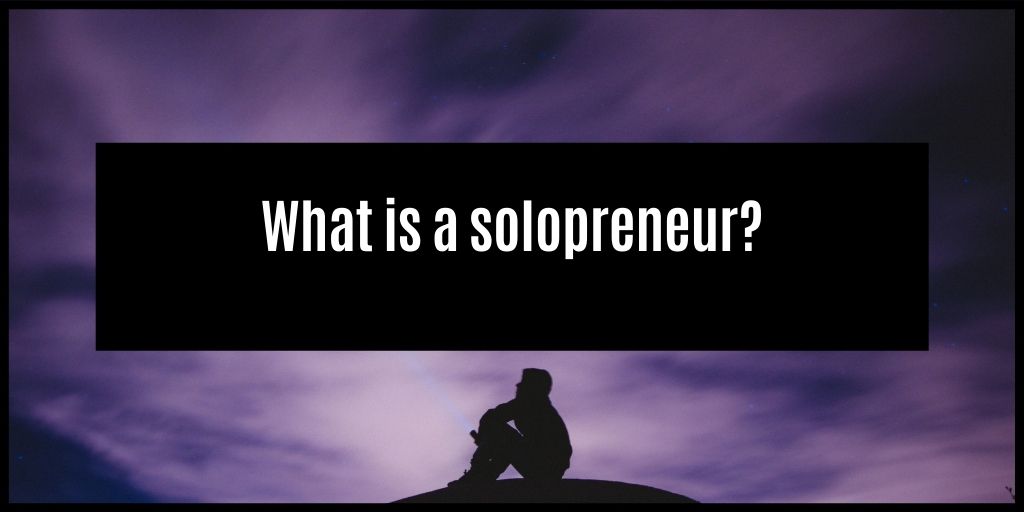 You are currently viewing Solopreneurs and the digital economy