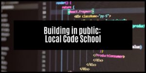 Read more about the article I’m building my coding school in public!