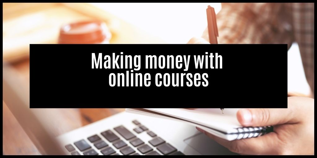 How to make money creating and selling courses online