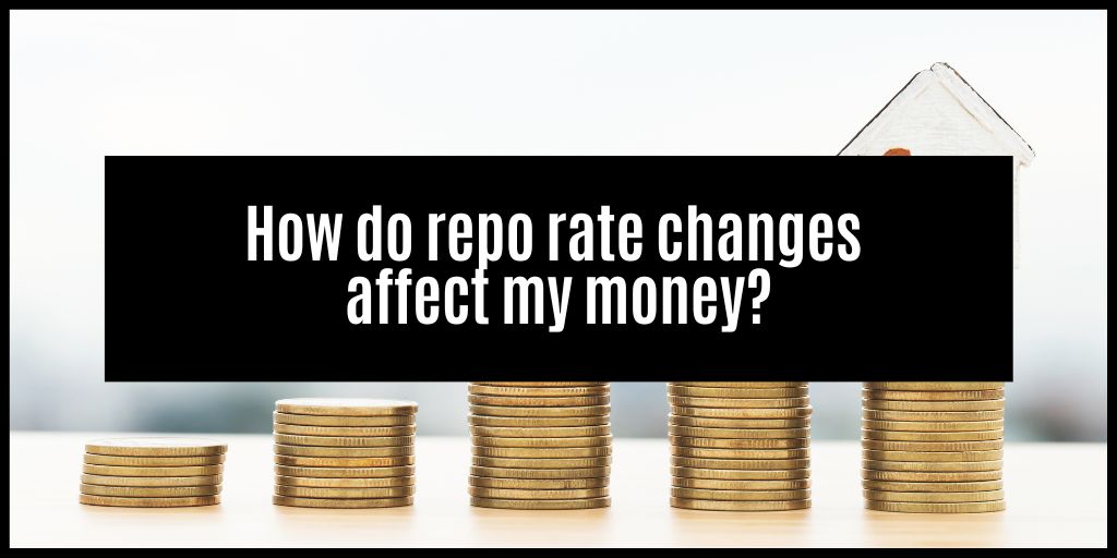 How do repo rate changes affect my money? Local Money