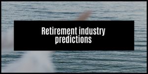 Read more about the article Retirement predictions: trends and my opinion on what will happen