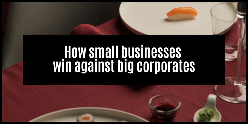 How small businesses win against big corporates – and you can too!