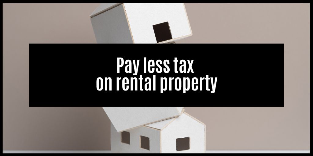 How to pay less tax on rental property?