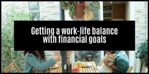 Read more about the article Strategies for Achieving a Work-Life Balance while Pursuing Financial Goals
