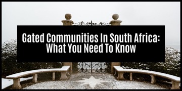 Gated Communities In South Africa: What You Need To Know