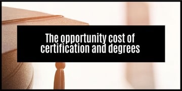 The opportunity cost of certification and degrees