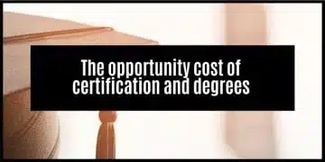 The opportunity cost of certification and degrees