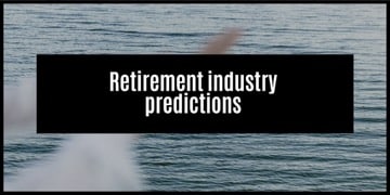 Retirement predictions: trends and my opinion on what will happen