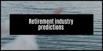 Retirement predictions: trends and my opinion on what will happen