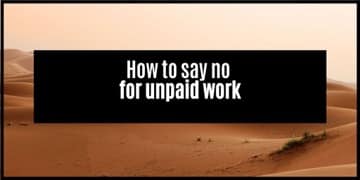 How To Say No To Unpaid Work