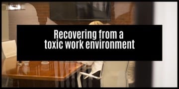 How To Get Over A Toxic Workplace
