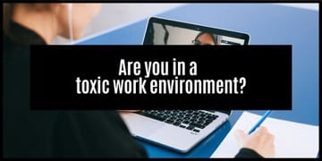 Signs that you’re in a toxic work environment and how to deal with it
